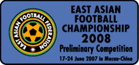 EAST ASIAN FOOTBALL CHAMPIONSHIP 2008 
Preliminary Competition